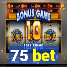 75 bet